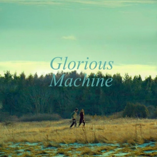 Glorious Machine