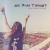 We Run Things (A 2013 Pop Summer Mixtape)