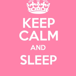 Keep Calm and Sleep On
