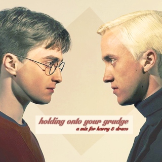 holding onto your grudge // a mix for harry & draco