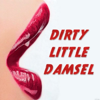 Dirty Little Damsel