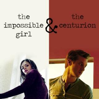 the impossible girl & the centurion
