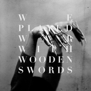 we played war with wooden swords.