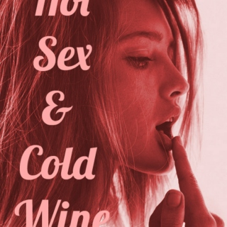 Hot Sex & Cold Wine