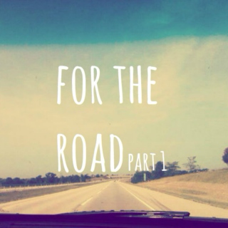 for the road (part 1)