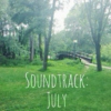 soundtrack: july