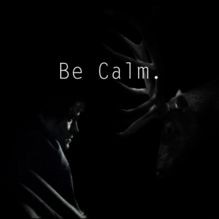 Be Calm.
