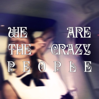 we are the crazy people