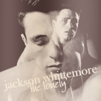 Jackson Whittemore 'The Lonely'