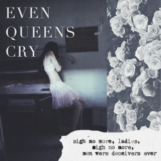 ☹ even queens cry ☹