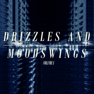 Drizzles And Mood Swings: Volume 1
