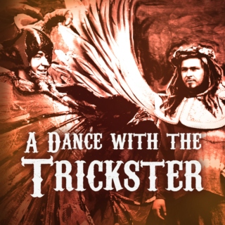 A Dance with the Trickster