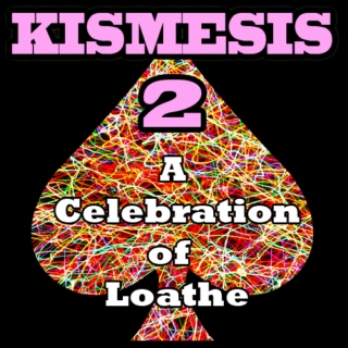 Kismesis 2: A Celebration of Loathe