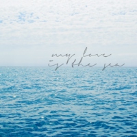 my love is the sea