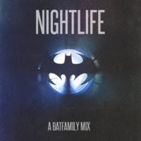 Nightlife: A BatFamily Mix