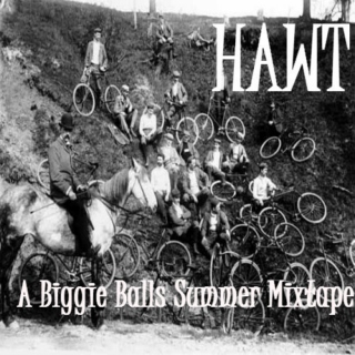 HAWT- A Biggie Balls Summer Mixtape