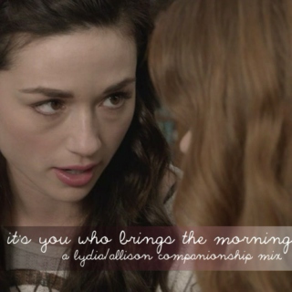 it's you who brings the morning: a lydia & allison mix