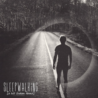 Sleepwalking [a Will Graham fanmix]