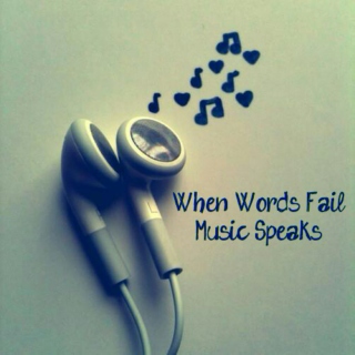 when words fail, music speaks