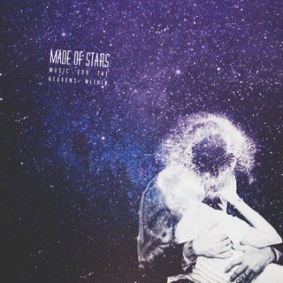 MADE OF STARS (music for the heavens within)