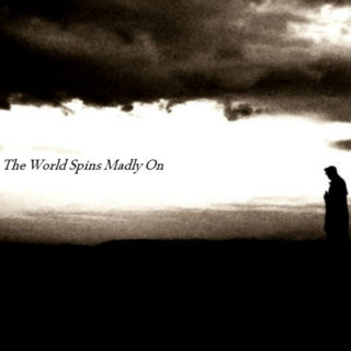 The World Spins Madly On