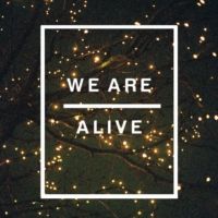 We Are Alive