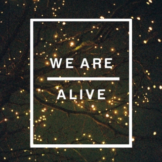 We Are Alive