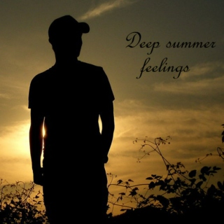 Deep summer feelings