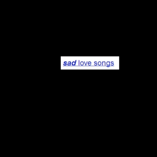 Sad Love Songs
