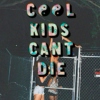 cool kids cant die