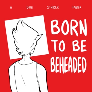 Born To Be Beheaded