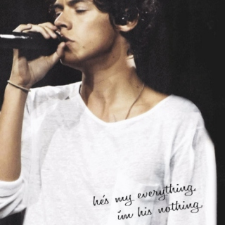 he's my everything, i'm his nothing. 
