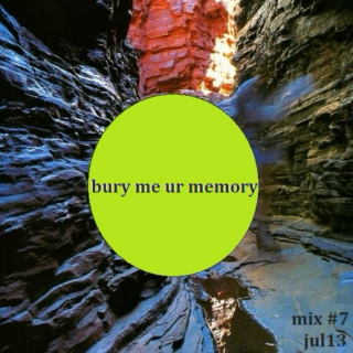 bury me ur memory 