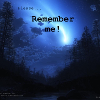 Please, remember me!
