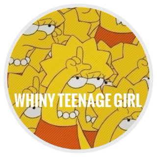 ✿ whiny teenage girl ✿