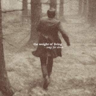 the weight of living // songs for eleven