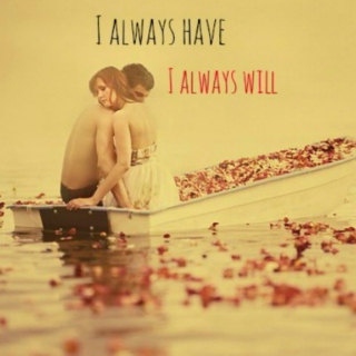 I always have, I always will