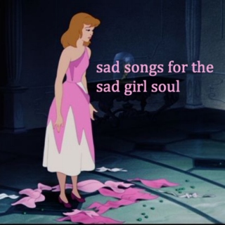 sad songs for the sad girl soul