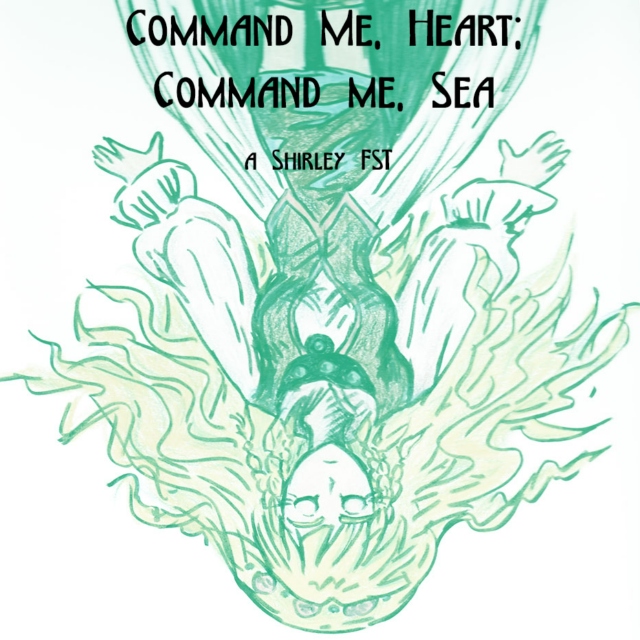 Command Me, Heart; Command Me, Sea: a Shirley Fennes FST