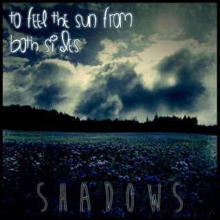 To Feel The Sun From Both Sides - Shadows