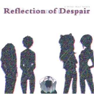 Reflection Of Despair ;Shinji Ikari