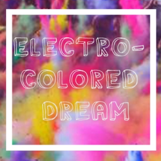 Electro-colored Dream