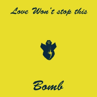 Love Won't Stop This Bomb