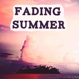 fading summer