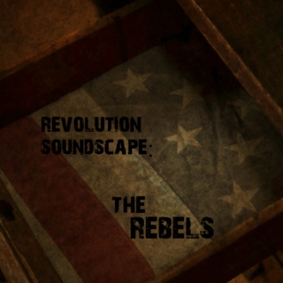 Revolution Soundscape: The Rebels