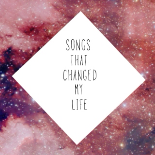 songs that changed my life