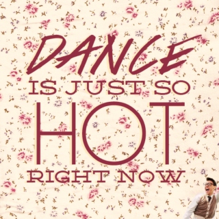dance is just so hot right now