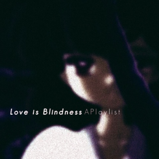 [Love is Blindness]: For Rue 