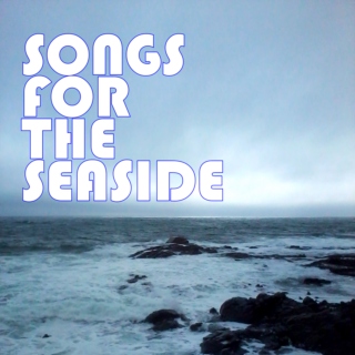 Songs for the Seaside