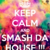 Smash the house!